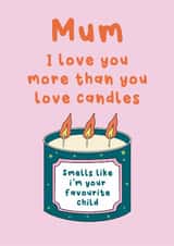 Mother's Day Card - Love You More Than You Love Candles created by Stuck Shop Gifts