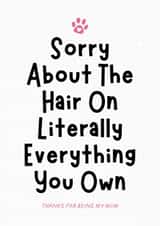 Funny Mother's Day Card - For Pet Mum - Sorry About The Hair created by Sundiva Designs