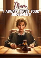 Funny Mother’s Day Card - Judge Judy - I Always Trust Your Judgement created by I Draw Stuff 