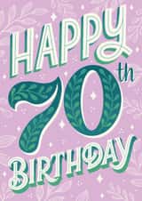 Pretty Birthday Card - 70th - Botanical typography created by Alice Griffiths Illustration