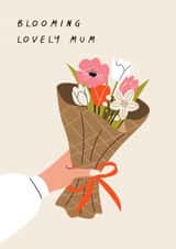 Classic Mother's Day Card - Blooming Lovely Mum - Bouquet created by Sad Girl Illustration
