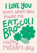 Cute Mother’s Day Card - From The Kids - I Love You Even When You Make Me Eat Broccoli created by Christine Cuddihy Illustration