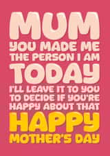 Funny Mother's Day Card - Made Me Who I Am created by Blind Faith
