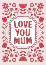 Pretty Mother’s Day Card - Love You Mum created by Kirsty Miller