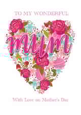 Wonderful Mum - heart - love - flowers - Mother's day created by The Boy and the Bear