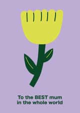 Bright Mother’s Day Card for Mum – “To the BEST Mum in the Whole World” created by Liina Lember