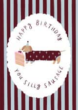 Cute Birthday Card - Silly Sausage - Sausge Dog created by Holly Walsh
