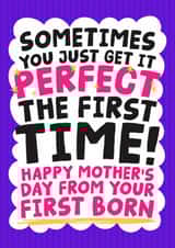 Funny Mother's Day Card - Perfect The First Time - From Your First Born created by Studio Doodles