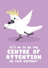 Funny Birthday Card – Cockatoo – Centre of Attention – Cute Animal Card created by @Cupsie's Creations