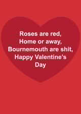 Funny Valentine's Day Card - Roses Are Red - Bournemouth Are Shit created by The Cake Thief