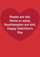 Funny Valentine's Day Card - Roses Are Red - Southampton Are Shit created by The Cake Thief