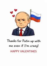 Funny Valentines card – Putin Political parody – Thanks for Putin up with me created by From the Boathouse