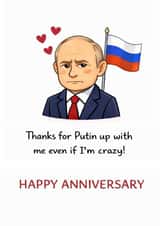 Funny Anniversary card – Political parody – Thanks for Putin up with me created by From the Boathouse