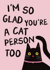 Cute Valentine's Day/Anniversary Card - I'm So Glad You're A Cat Person Too - Cat created by Sweetlove Press