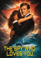 Funny Valentine's Day Card - James Bond - The Spy Who Loves You created by ShortRound888