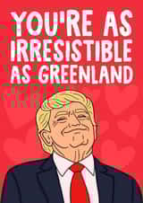 Funny Valentine's Day Card - Donald Trump - You're As Irresistible As Greenland created by Studio Doodles