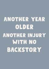 Funny Birthday Card – Getting Older – Another Injury With No Backstory created by LokiDesignStudio