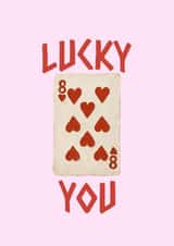 Cute — Naughty — Valentine’s — Valentine’s Day — Love — Lucky You — 8 of Hearts created by Buddy Folly
