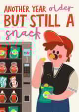 Funny Birthday Card - Another Year Older - Still A Snack created by AbiGoLucky