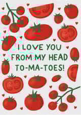 I Love You From My Head Tomatoes - Tomato Illustration, Valentines Day Card created by Jessie