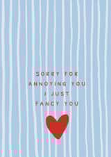 I Just Fancy You Valentines Card Sorry for Annoying you stripe love heart created by Sassy Publishing