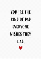 Cute Father’s Day Card for Dad – You’re the Kind of Dad Everyone Wishes For created by Oh Jeez!