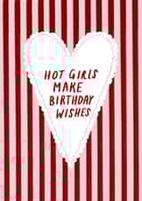 Funny Birthday Card for Her - Hot Girls Make Birthday Wishes created by Holly Walsh