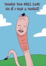 Weird funny would you still love me if I was a worm trend created by Blessherlittleartoons by Amy