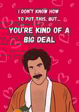 Ron Burgundy Valentines Funny Card I’m Kind of a Big Deal” Anchorman Quote created by Kick & Sniff