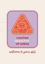 Funny 40th Birthday Card - Brain Fog Up Ahead created by Sharon Armstrong Creative