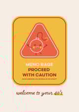 Funny 40th Birthday Card - Meno Rage Proceed With Caution created by Sharon Armstrong Creative