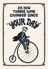 Cheeky Birthday Card - For Him - Things Have Changed - Penny Farthing created by Christine Cuddihy Illustration