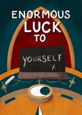 Funny Good Luck/Exams Card - Enormous Luck To Yourself - The Traitors created by Silky Rose Design