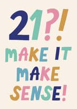 Funny 21st Birthday Card - For Her - Make It Make Sense created by Christine Cuddihy Illustration
