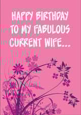 Happy Birthday To My Fabulous Current Wife created by Steve Brown