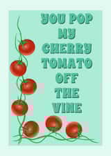 Pop my cherry tomato - fruit and veg - for the one you love created by Suzanne Taktak