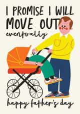 Funny Father's Day Card - I Promise I Will Move Out Eventually - Pram created by AbiGoLucky