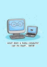 Cute Father's Day Card - Baby Computer - Data created by Rosalie Perl