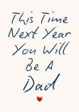 Classic Father's Day Card - For Dad to Be - This Time Next Year created by Sundiva Designs