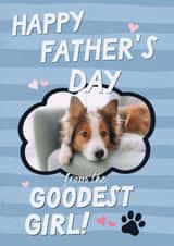 Personalised Father's Day Photo Card created by Sweetlove Press - Cute Father's Day Card - From The Dog - Goodest Girl