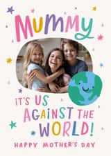 Personalised Mothers Day Photo Card created by Dotty Black - Cute Mother's Day Card - For Mummy - Us Against The World