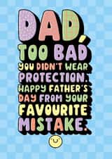 Funny Father's Day Card from their Favourite Mistake. Hand drawn and Colourful. created by Katie Ruby Illustration