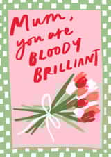 Cute mothers day card for your bloody brilliant mum created by Bee Davies