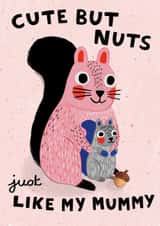 Cute but nuts just like my mummy, cute card for mum created by Kattypoos