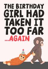 Funny Birthday Card - Birthday Girl - Taken it Too Far - Punch The Monkey created by Studio Doodles
