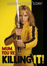 Funny Movie Mother’s Day Card - Kill Bill - Mum You’re Killing It! created by I Draw Stuff 