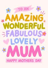 Cute Mother's Day Card - Amazing, Wonderful, Fabulous, Lovely Mum created by HappyZoDesigns
