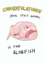 Wry humour playfully cheeky card for friends your spirit animal is the blobfish created by Trashy Mags