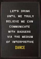 Funny Birthday Card - Let's Drink Until - Communicating With Badgers created by Brainbox Candy