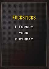 Funny Birthday Card - Belated - I Forgot Your Birthday created by Brainbox Candy